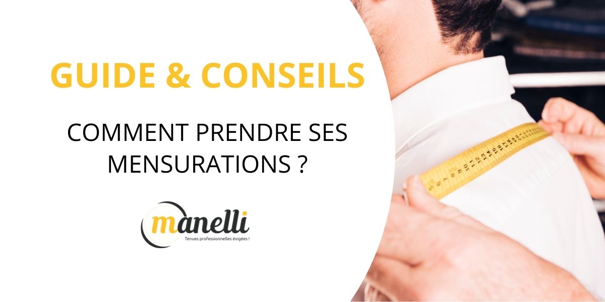 Comment prendre ses mensurations ? Guide Manelli