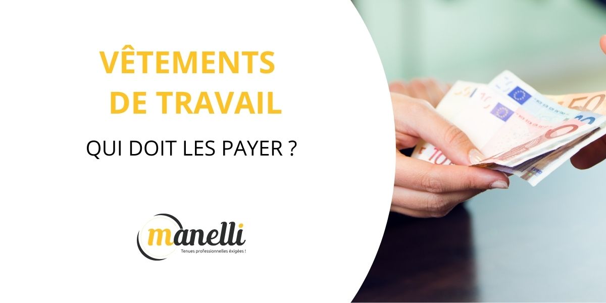 qui doit payer les vêtements de travail. Blog Manelli