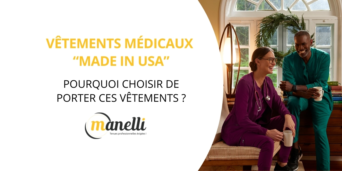 Pourquoi choisir de porter des vêtements médicaux « Made in USA » ?